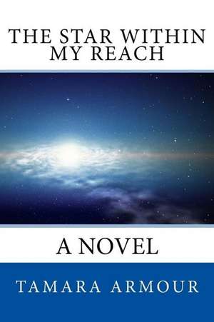 The Star Within My Reach de Tamara Armour