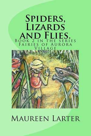 Spiders, Lizards and Flies. de Maureen Larter