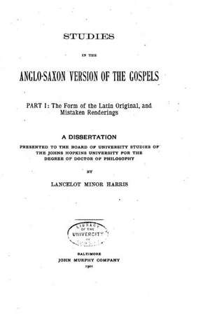 Studies in the Anglo-Saxon Version of the Gospels de Lancelot Minor Harris