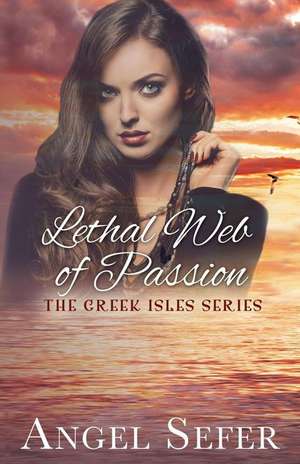 Lethal Web of Passion de Angel Sefer