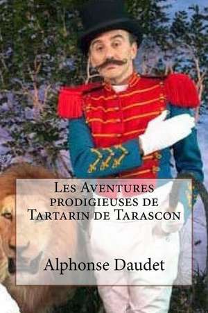 Les Aventures Prodigieuses de Tartarin de Tarascon de Alphonse Daudet