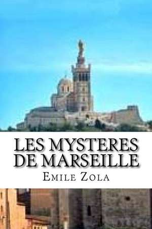 Les Mysteres de Marseille de Emile Zola