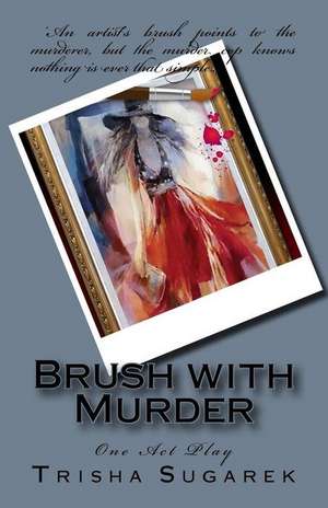 Brush with Murder de Trisha Sugarek