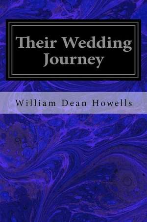 Their Wedding Journey de William Dean Howells