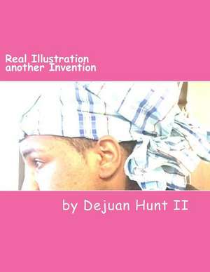 Real Illustration Another Invention de Dejuan Hunt II