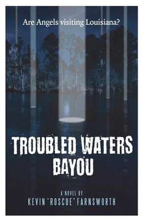 Troubled Waters Bayou de Kevin Roscoe Farnsworth