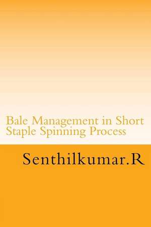 Bale Management in Short Staple Spinning de R. Senthil Kumar