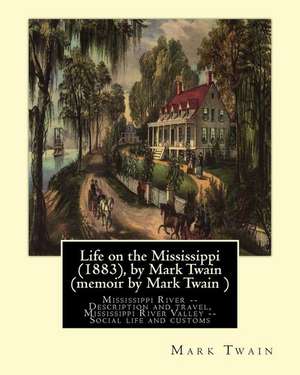 Life on the Mississippi (1883), by Mark Twain (Memoir by Mark Twain ) de Mark Twain