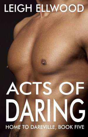 Acts of Daring de Leigh Ellwood