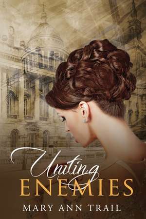 Uniting Enemies de Mary Ann Trail