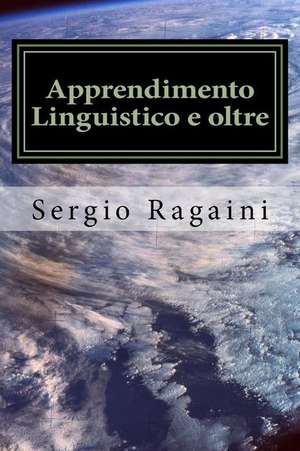 Apprendimento Linguistico E Oltre de Sergio Ragaini