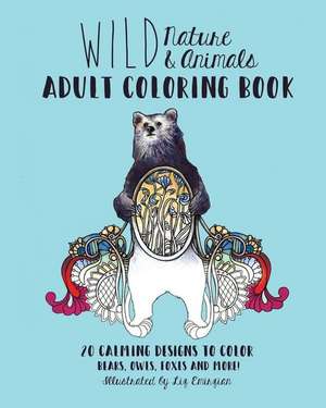 Wild Nature & Animals Adult Coloring Book de Liz Emirzian