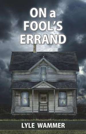 On a Fool's Errand de MR Lyle W. Wammer