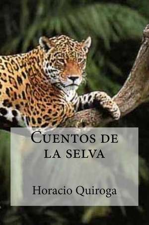 Cuentos de La Selva de Horacio Quiroga