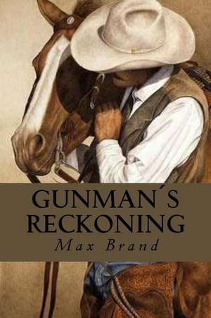 Gunmans Reckoning de Max Brand