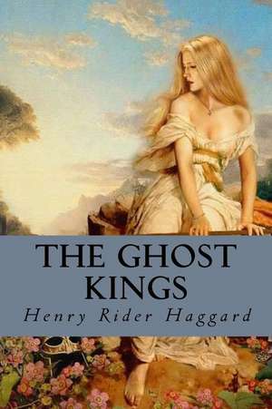 The Ghost Kings de Henry Rider Haggard