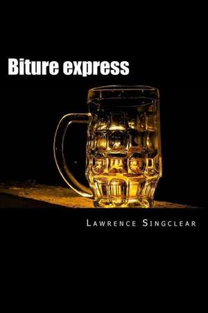 Biture Express de Lawrence Singclear