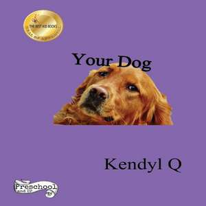 Your Dog de Kendyl Q