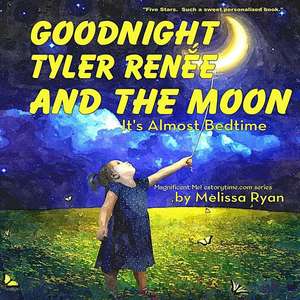 Goodnight Tyler Renee and the Moon, It's Almost Bedtime de Melissa Ryan