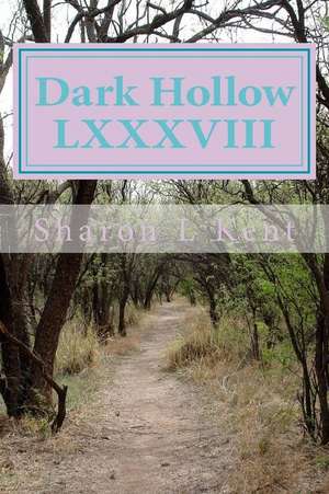 Dark Hollow LXXXVIII de Sharon L. Kent