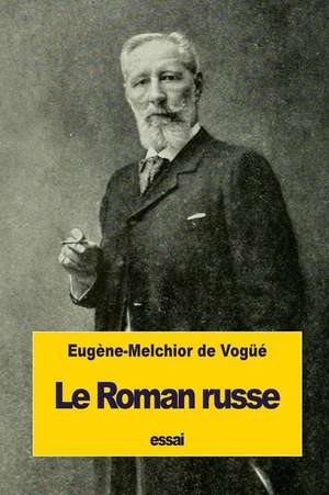 Le Roman Russe de Eugene-Melchior De Vogue