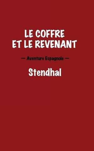 Le Coffre Et Le Revenant. Aventure Espagnole. de Stendhal