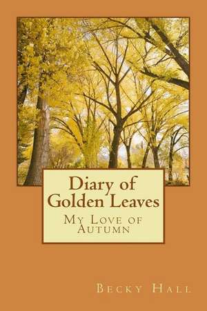 Diary of Golden Leaves de Becky Hall