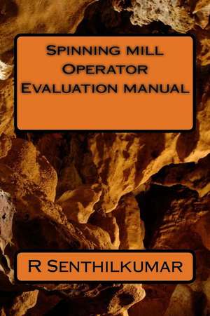 Spinning Mill Operator Evaluation Manual de R. Senthilkumar