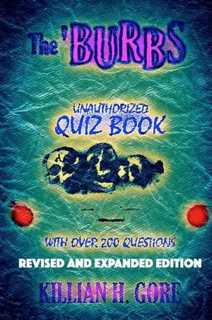 The 'Burbs Unauthorized Quiz Book de Killian H. Gore