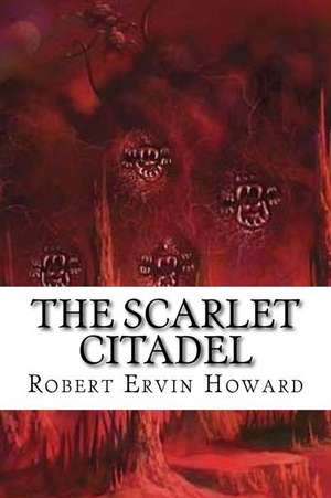 The Scarlet Citadel de Robert Ervin Howard