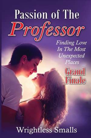 Passion of the Professor - Grand Finale de Wrightless Smalls