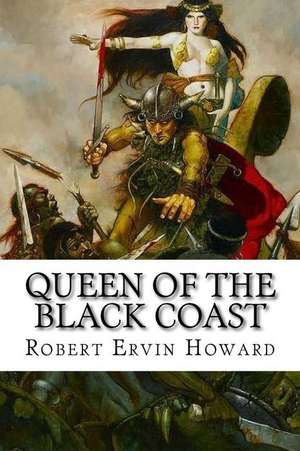 Queen of the Black Coast de Robert Ervin Howard