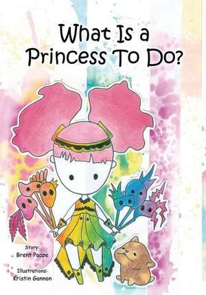 What Is a Princess to Do? de Brent Paape