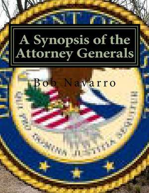 A Synopsis of the Attorney Generals de Bob Navarro