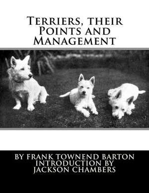 Terriers, Their Points and Management de Frank Townend Barton