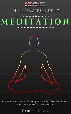 Meditation - The Ultimate Guide de Florence Higgins