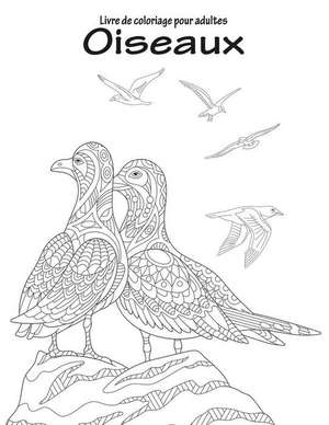 Livre de Coloriage Pour Adultes Oiseaux 1 de Nick Snels