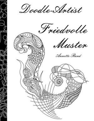 Doodle-Artist - Friedvolle Muster de Annette Rand