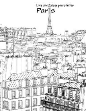 Livre de Coloriage Pour Adultes Paris 1 de Nick Snels