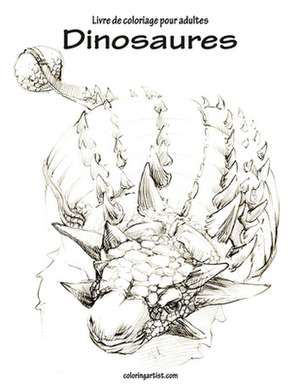 Livre de Coloriage Pour Adultes Dinosaures 1 de Nick Snels