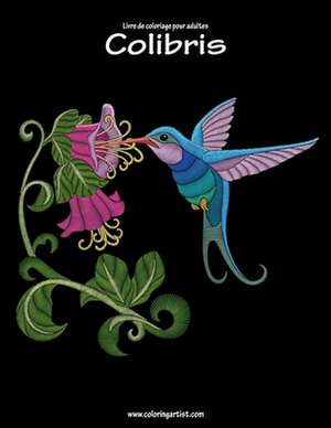 Livre de Coloriage Pour Adultes Colibris 1 de Nick Snels