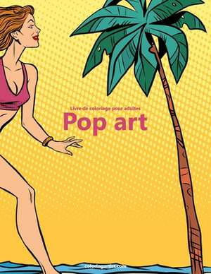 Livre de Coloriage Pour Adultes Pop Art 1 de Nick Snels