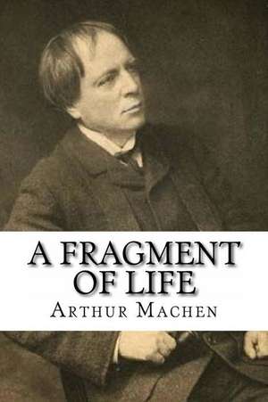 A Fragment of Life de Arthur Machen