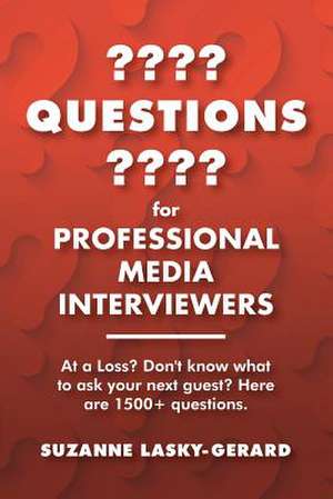 Questions for Professional Media Interviewers de Lasky-Gerard, Suzanne