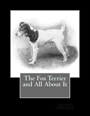 The Fox Terrier and All about It de Hugh Dalziel