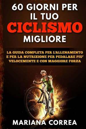 60 Giorni Per Il Tuo Ciclismo Migliore de Mariana Correa