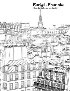 Parigi, Francia Libro Da Colorare Per Adulti 1 de Nick Snels