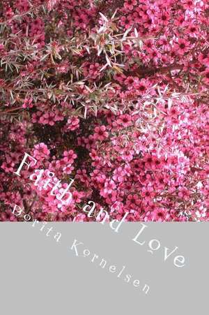 Faith and Love de Dorita Lynn Kornelsen