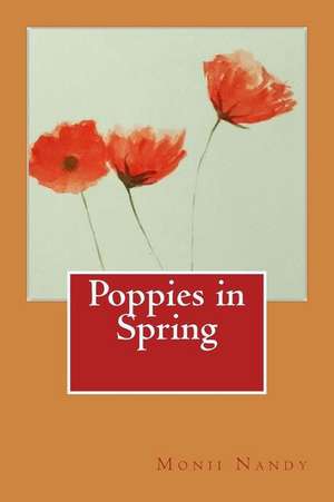 Poppies in Spring de MS Monii Nandy