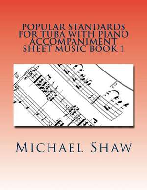 Popular Standards for Tuba with Piano Accompaniment Sheet Music Book 1 de Michael Shaw